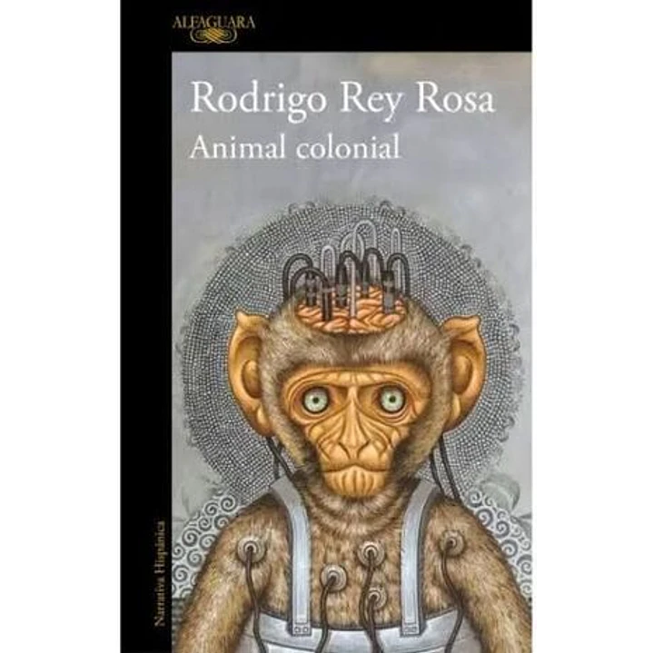 Animal Colonial - Rey Rosa, Rodrigo 1