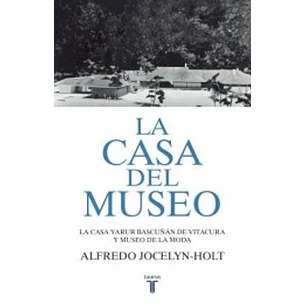 La Casa Del Museo - Jocelyn-holt, Alfredo