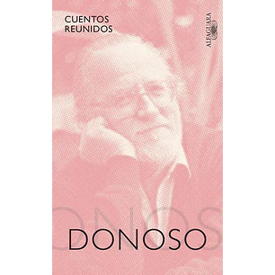 Cuentos Reunidos Jose Donoso - Donoso, Jose