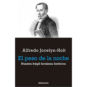 El Peso De La Noche - Jocelyn-holt, Alfredo