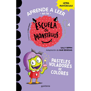 Aprende A Leer En La Escuela De Monstruos Pasteles Voladores De Colores - Rippin, Sally; Benegas, Mar