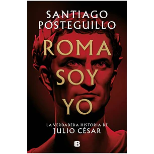 Roma Soy Yo  - Posteguillo, Santiago
