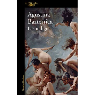 Las Indignas - Bazterrica, Agustina