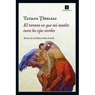 El Verano En Que Mi Madre Tuvo Los Ojos Verdes - Tibuleac, Tatiana