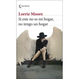 Si Este No Es Mi Hogar No Tengo Un Hogar - Moore, Lorrie