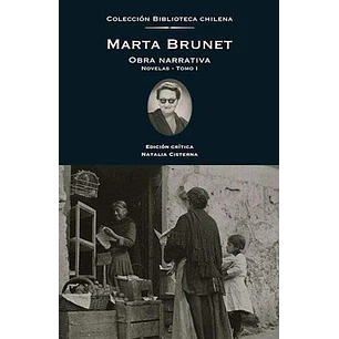 Marta Brunet Obra Narrativa Novelas Tomo I - Marta Brunet