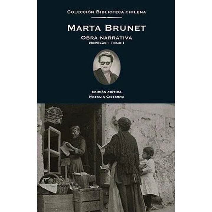 Marta Brunet Obra Narrativa Novelas Tomo I - Marta Brunet 1