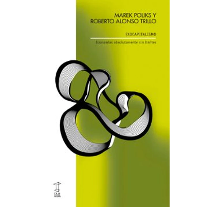 Exocapitalismo - Poliks, Marek; Trillo, Roberto Alonso 1