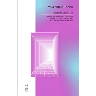 Esteticas Liminales - Tanni, Valentina