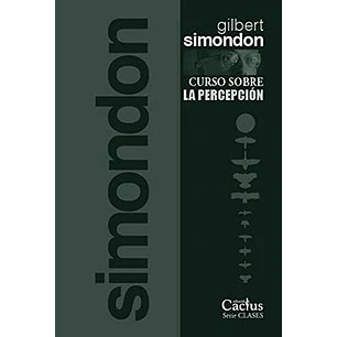 Curso Sobre La Percepcion - Simondon, Gilbert