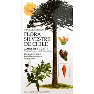 Flora Silvestre De Chile Zona Araucana - Hoffmann, Adriana