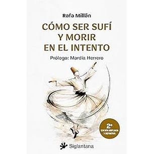 Cómo Ser Sufí Y Morir En El Intento - Millan, Rafa