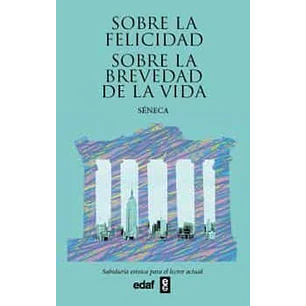Sobre La Felicidad Sobre La Brevedad De La Vida - Seneca