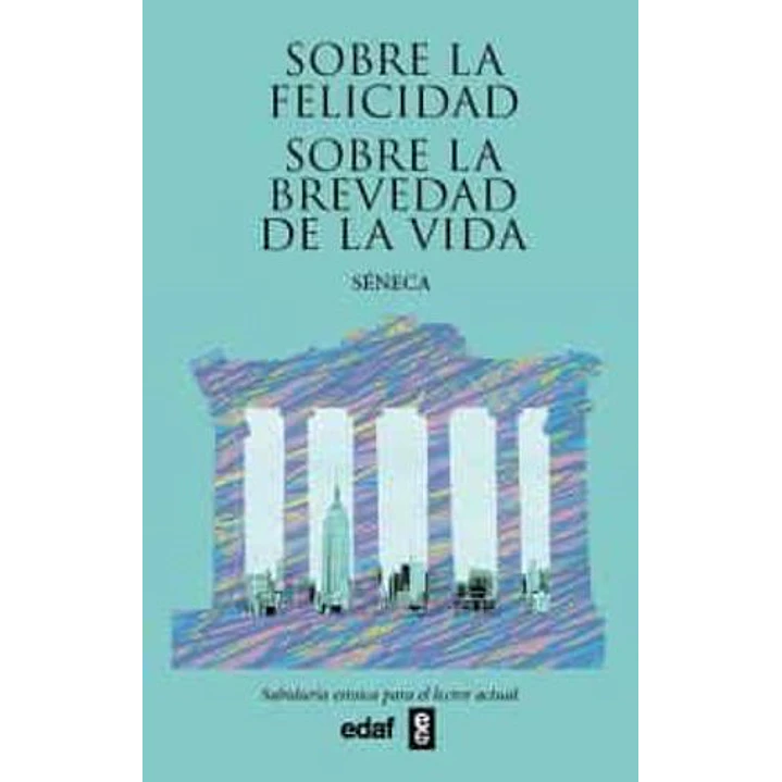 Sobre La Felicidad Sobre La Brevedad De La Vida - Seneca 1