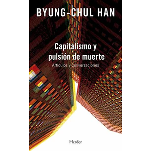 Capitalismo Y Pulsion De Muerte - Byung-chul Han