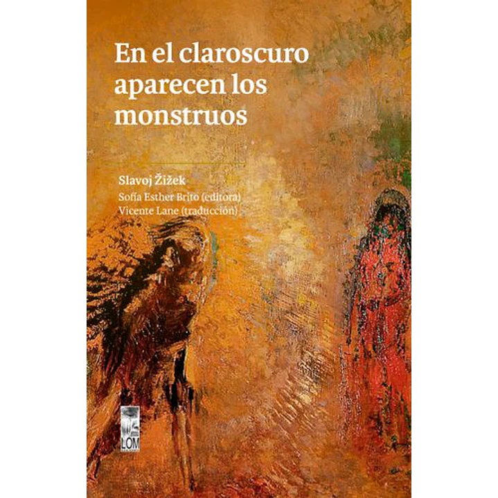 En El Claroscuro Aparecen Los Monstruos - Zizek, Slavoj 1