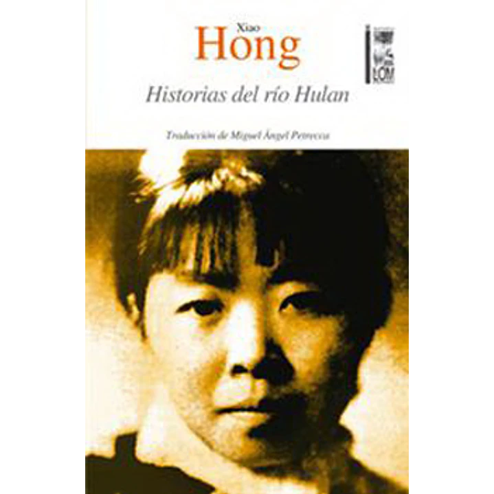 Historias Del Rio Hulan - Hong, Xiao 1