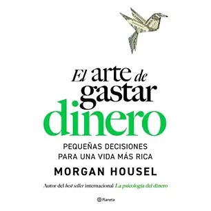 El Arte De Gastar Dinero  	 - Housel, Morgan