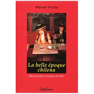 La Belle Epoque Chilena - Vicuña, Manuel
