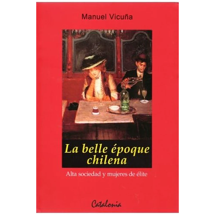 La Belle Epoque Chilena - Vicuña, Manuel 1