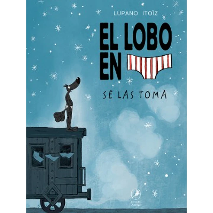 El Lobo En Calzoncillos 7: Se Las Toma - Itoïz, Mayana; Lupano, Wilfrid 1