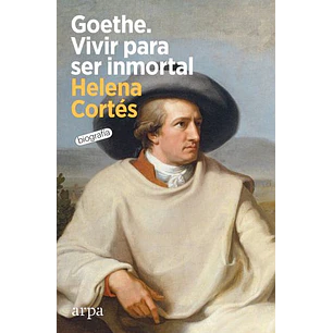 Goethe Vivir Para Ser Inmortal - Cortes, Helena