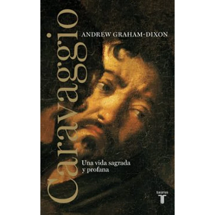 Caravaggio - Graham-dixon, Andrew 1