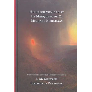 Heinrich Von Kleist La Marquesa De O - Kohlhaas, Michael