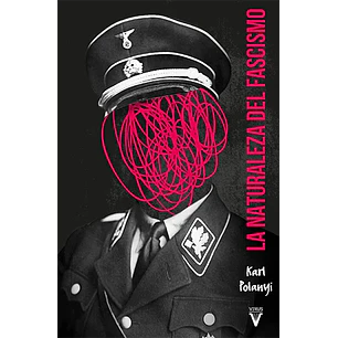 La Naturaleza Del Fascismo - Polanyi Karl