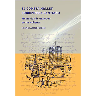 El Cometa Halley Sobrevuela Santiago - Asenjo, Rodrigo