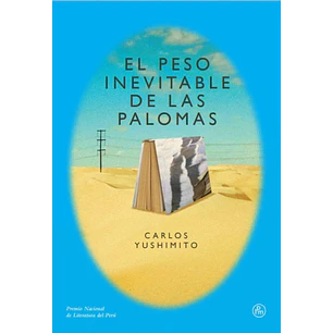 El Peso Inevitable De Las Palomas - Yushimito, Carlos