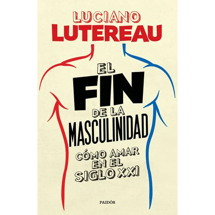 El Fin De La Masculinidad - Lutereau, Luciano 1