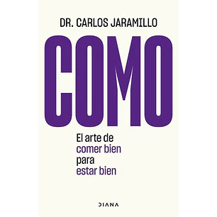 Como El Arte De Comer Bien Para Estar Bien - Jaramillo, Carlos