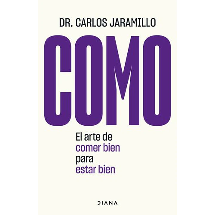Como El Arte De Comer Bien Para Estar Bien - Jaramillo, Carlos 1