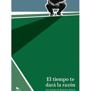 El Tiempo Te Dara La Razon - Bielsa, Marcelo