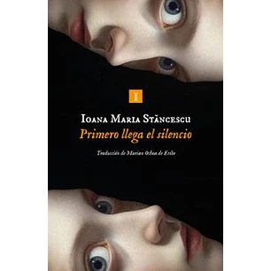 Primero Llega El Silencio - Stancescu, Ioana Maria