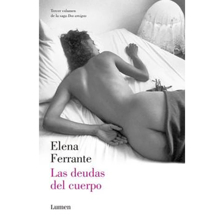 Las Dos Amigas 3 Las Deudas Del Cuerpo - Ferrante, Elena 1