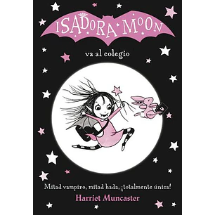 Isadora Moon 1 Va Al Colegio - Muncaster, Harriet