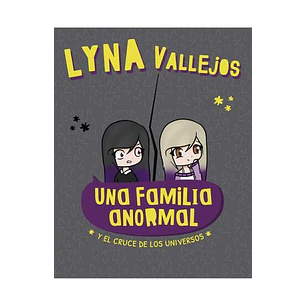 Una Familia Anormal Y El Cruce De Los Universos - Vallejos, Lyna