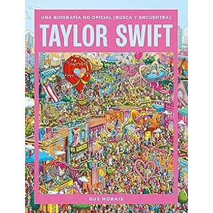 Taylor Swift Una Biografia No Oficial (Busca Y Encuentra) - Morais, Gus