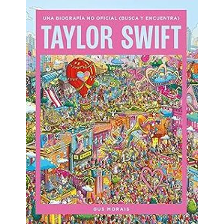 Taylor Swift Una Biografia No Oficial (Busca Y Encuentra) - Morais, Gus 1
