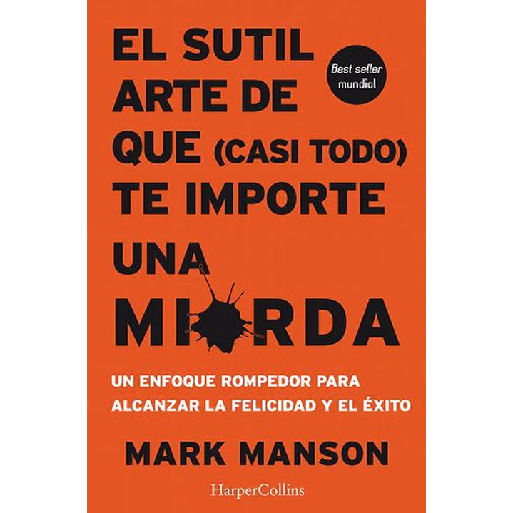 El Sutil Arte De Que Casi Todo Te Importe Una Mierda - Manson, Mark 1