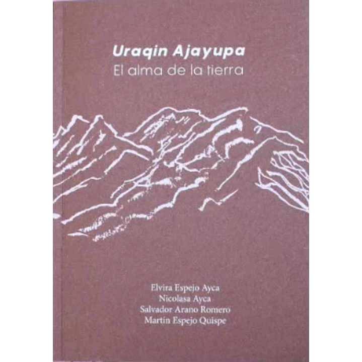 Uraqin Ajayupa El Alma De La Tierra - Espejo, Elvira; Ayca, Nicolasa; Arano, Salvador; Espejo, Martin 1