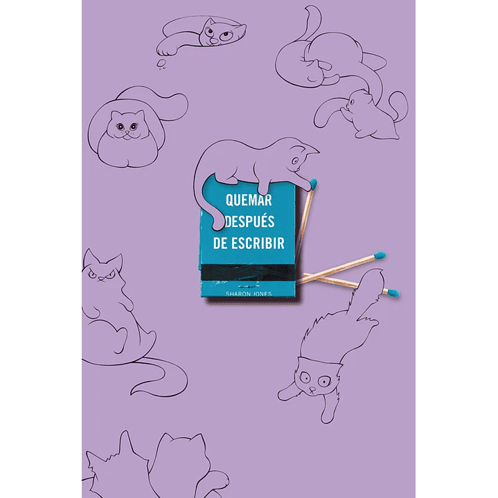 Quemar Después De Escribir (Edición Oficial Gatos). Un Diario Creativo Que Invita A La Reflexión, Al Autodescubrimiento Y A Canalizar Todo Tu Arte - Jones, Sharon 1