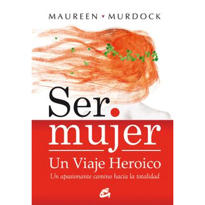 Ser Mujer Un Viaje Heroico - Murdock, Maureen 1