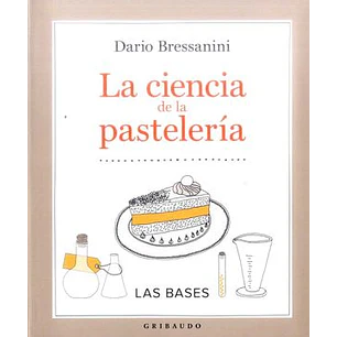 La Ciencia De La Pasteleria - Bressanini, Dario