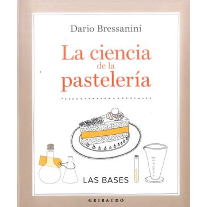 La Ciencia De La Pasteleria - Bressanini, Dario 1