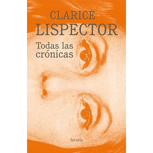 Todas Las Cronicas - Lispector, Clarice