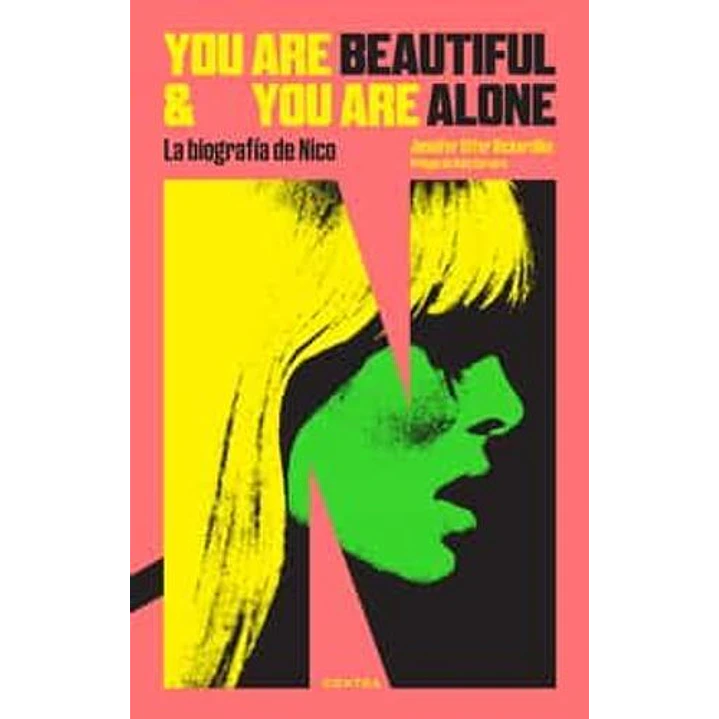 You Are Beautiful & You Are Alone La Biografia De Nico - Otter Bickerdike, Jennifer 1