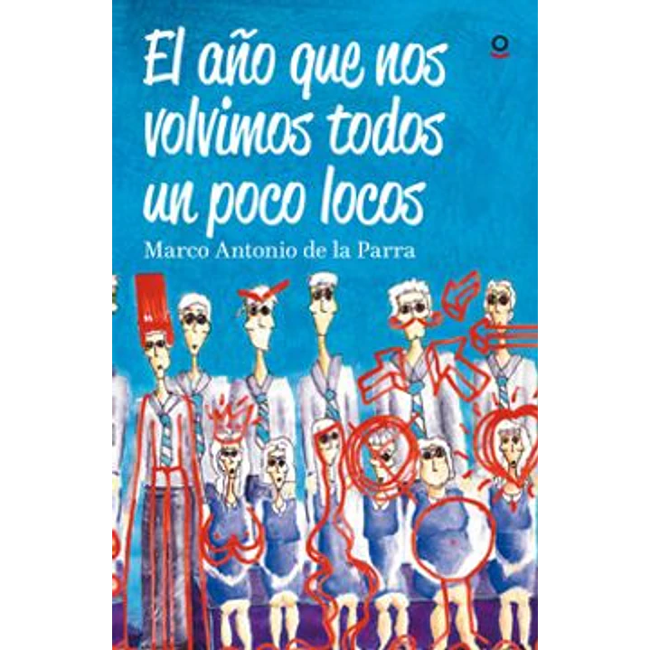 El Año Que Nos Volvimos Todos Un Poco Locos - De La Parra, Marco Antonio 1